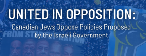 Survey by NIFC and JSpace show the majority of Canadian Jews oppose policies favoured by the Israeli government